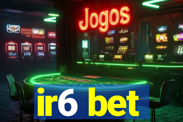 ir6 bet